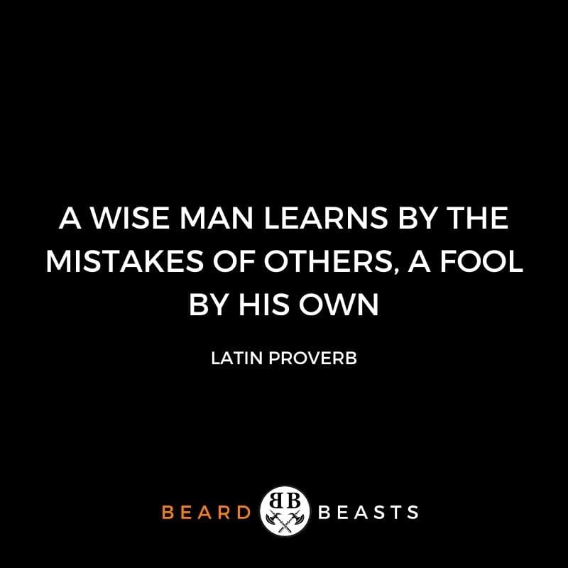 a proverb that suggests A wise man learns by the mistakes of others, a fool by his own