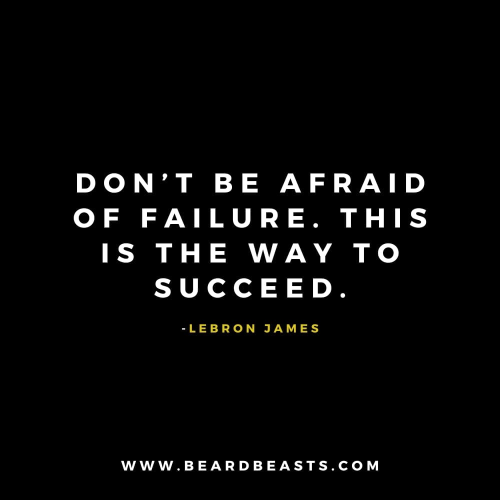 The image features a motivational quote from LeBron James on a black background. The text, in bold white font, reads: "Don’t be afraid of failure. This is the way to succeed." Below the quote, LeBron James' name is written in small yellow font. At the bottom, the website "www.beardbeasts.com" is displayed in white text. This design highlights an encouraging man to man quote about success and resilience, emphasizing that failure is a necessary part of achieving greatness.