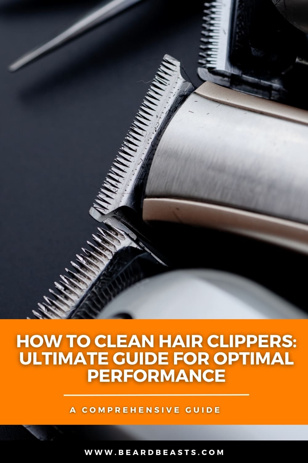 Close-up of hair clippers with text overlay: 'How to Clean Hair Clippers: Ultimate Guide for Optimal Performance,' highlighting a comprehensive guide for maintaining clippers.