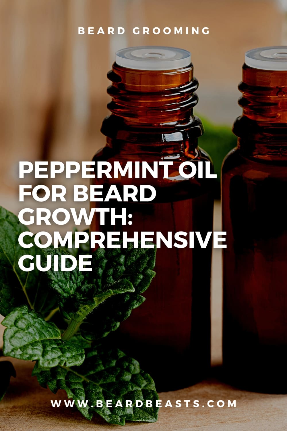 Brown glass bottles of peppermint oil with fresh peppermint leaves on wooden surface - Peppermint Oil for Beard Growth: Comprehensive Guide - BeardBeasts.com