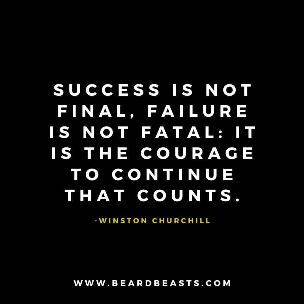 The image displays an inspirational quote from Winston Churchill on a solid black background. The quote is in bold white font and reads: "Success is not final, failure is not fatal: It is the courage to continue that counts." Below the quote, Winston Churchill's name is written in smaller yellow font. At the very bottom, the website "www.beardbeasts.com" is displayed in white text. The design is simple yet powerful, emphasizing the motivational message.