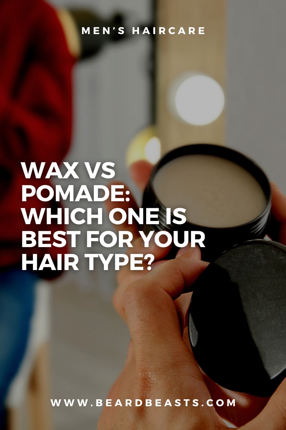 Man holding open jar of hair styling product with blurred background, showcasing choice between wax and pomade for different hair types - BeardBeasts.com logo included.