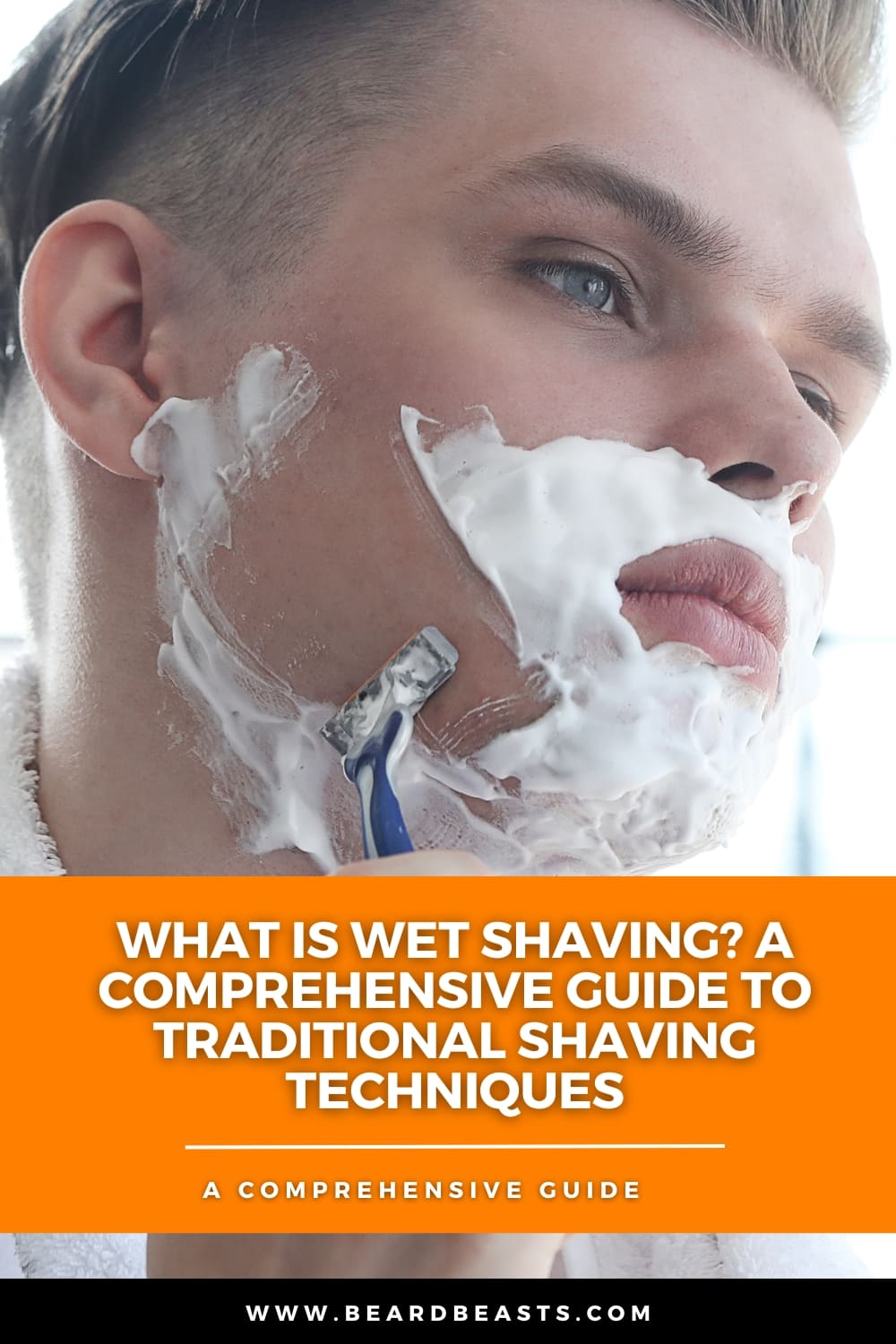 Man practicing wet shaving with shaving cream and a razor, illustrating traditional shaving techniques with text overlay 'What is Wet Shaving? A Comprehensive Guide to Traditional Shaving Techniques' from BeardBeasts.com